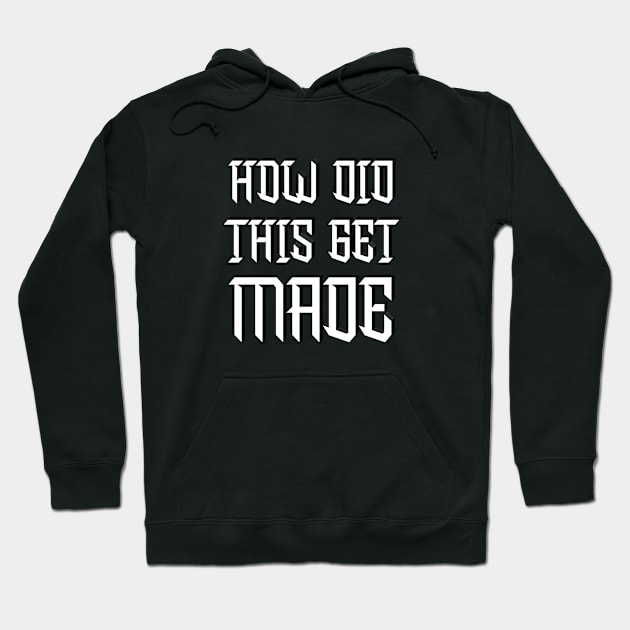 HDTGM - How Did This Get Made Hoodie by Salaar Design Hub